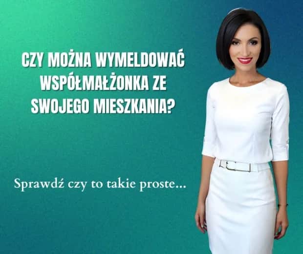 Kiedy można wymeldować żonę z mieszkania? Kluczowe informacje i kroki