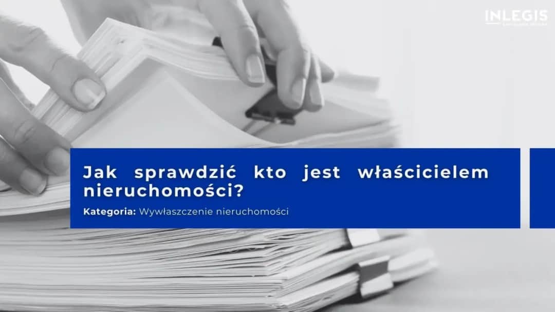 Jak sprawdzić kto jest właścicielem nieruchomości i uniknąć problemów