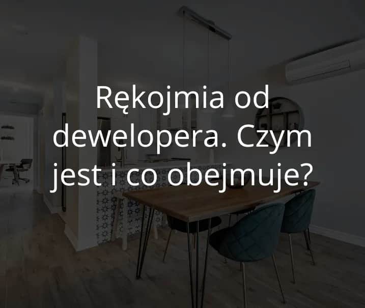 Rękojmia dewelopera ile trwa? Dowiedz się, co warto wiedzieć o niej